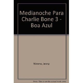Medianoche Para Charlie Bone 3   Boa Azul (Spanish Edition) Jenny Nimmo 9788466629935 Books