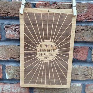 'if you're going to try' wooden quote by little orange