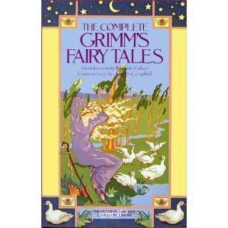 The Complete Grimm's Fairy Tales Brothers Grimm, Josef Scharl, Joseph Campbell, Padraic Colum 9780394709307 Books