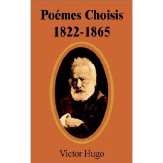 Pomes Choisis 1822 1865 Victor Hugo 9780898758504 Books