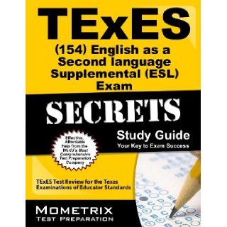 TExES (154) English as a Second Language Supplemental (ESL) Exam Secrets Study Guide TExES Test Review for the Texas Examinations of Educator Standards TExES Exam Secrets Test Prep Team 9781610729192 Books
