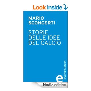 Storia delle idee del calcio (Italian Edition) eBook Mario Sconcerti Kindle Store