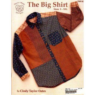 The Big Shirt Sizes S   XXL Long or Short Sleeve [Taylor Made Designs TMB 142] Cindy Taylor Oates Books