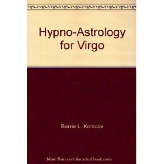 Hypno Astrology for Virgo (Ha 141) Barrie L. Konicov 9780870823947 Books