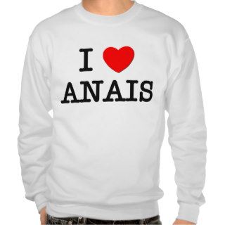 I Love Anais Pullover Sweatshirt