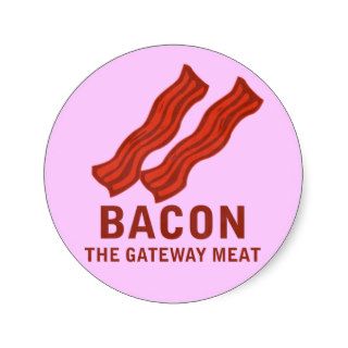 Bacon, The Gateway Meat Round Sticker