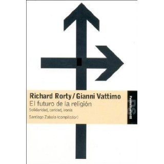 El Futuro de La Religion (Spanish Edition) Richard Rorty, Gianni Vattimo 9789501266955 Books