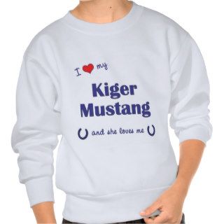 I Love My Kiger Mustang (Female Horse) Pull Over Sweatshirt