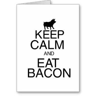 Keep Calm and Eat Bacon Cards
