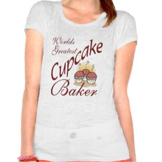 Cupcakes Worlds Greatest Cupcake Baker Shirts