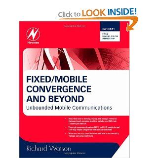 Fixed/Mobile Convergence and Beyond Unbounded Mobile Communications Richard Watson 9780750687591 Books