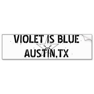 VIOLET IS BLUE  AUSTIN,TX BUMPER STICKERS