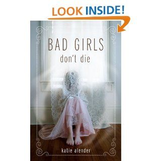Bad Girls Don't Die eBook Katie Alender Kindle Store