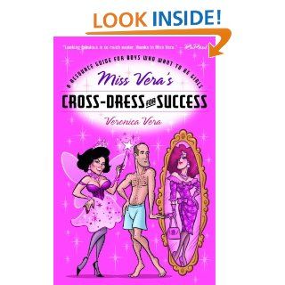 Miss Vera's Cross Dress for Success A Resource Guide for Boys Who Want to Be Girls eBook Veronica Vera Kindle Store