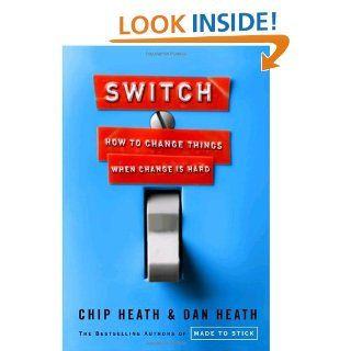 Switch How to Change Things When Change Is Hard Chip Heath, Dan Heath 9780307357274 Books