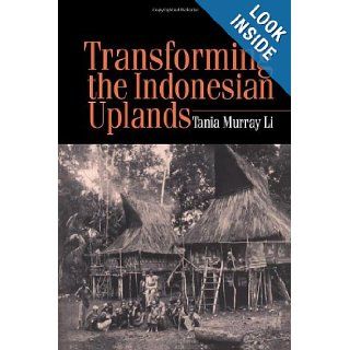 Transforming the Indonesian Uplands (Studies in Environmental Anthropology) (9789057024016) Tania Li Books