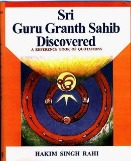 Sri Guru Granth Sahib Discovered A Reference Book of Quotations (9788120816138) Hakim Singh Rahi Books