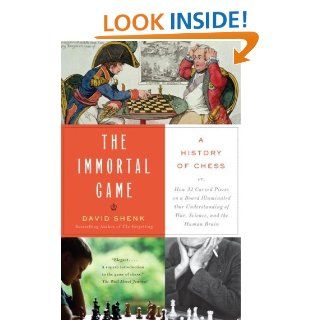 The Immortal Game A History of Chess eBook David Shenk Kindle Store