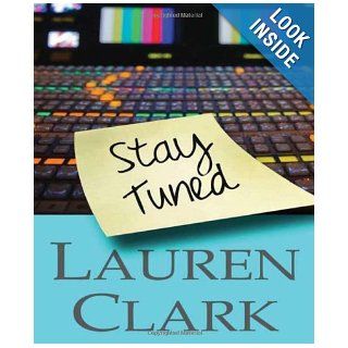 Stay Tuned Lauren Clark 9780984725007 Books