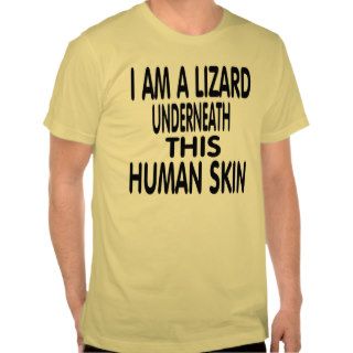 I am a lizard. disguised as a human tshirt