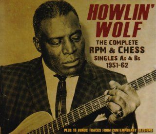 Howlin' Wolf The Complete RPM & Chess Singles As & Bs, 1951 62 Music