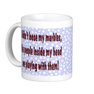 Funny Humorous Coffee Mug Cup Lost my Marbles