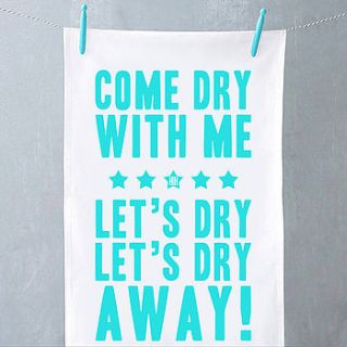 'come dry with me' tea towel by hey holla