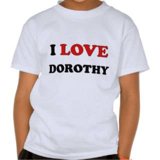 I Love Dorothy Tshirt
