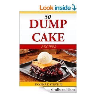 50 Dump Cake Recipes eBook Donna K Stevens Kindle Store