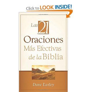 Las 21 Oraciones Mas Efectivas DE La Biblia (Spanish Edition) Dave Earley 9781602608733 Books