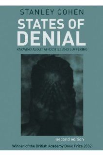 States of Denial Knowing about Atrocities and Suffering Stanley Cohen 9780745644691 Books
