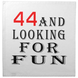 44 and looking for fun birthday designs napkin