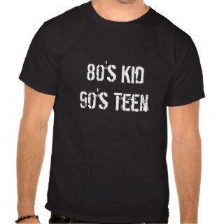 80's Kid/90's Teen Tshirt