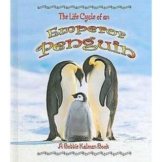 The Life Cycle of an Emperor Penguin (Hardcover)