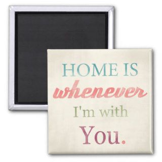 Retro Love Quote Magnet, Home is whenever I'm with
