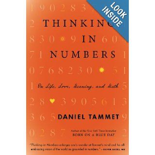 Thinking In Numbers On Life, Love, Meaning, and Math Daniel Tammet 9780316187374 Books