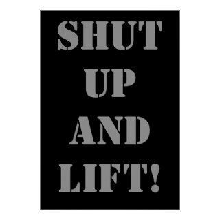 SHUT UP AND LIFT Weightlifting Exercise Poster