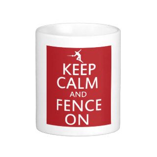 Keep Calm and Fence On Coffee Mugs