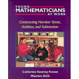 C.T.Fosnot's, M.Dolk's Young Mathematicians at Work(Young Mathematicians at Work Constructing Number Sense, Addition, and Subtraction [Paperback])(2001) M.Dolk C.T.Fosnot Books