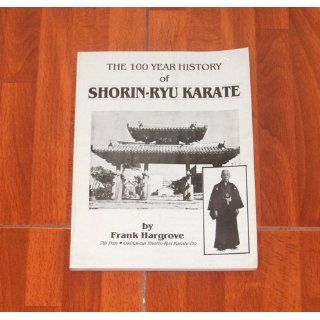 The 100 Year History of Shorin Ryu Karate Frank Hargrove 9789995180720 Books