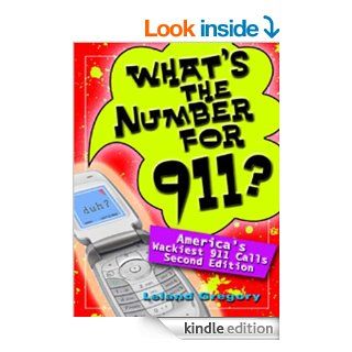 What's the Number for 911? America's Wackiest 911 Calls   Kindle edition by Leland Gregory. Literature & Fiction Kindle eBooks @ .