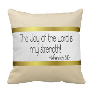 The Joy of the Lord is my strength pillow Beige