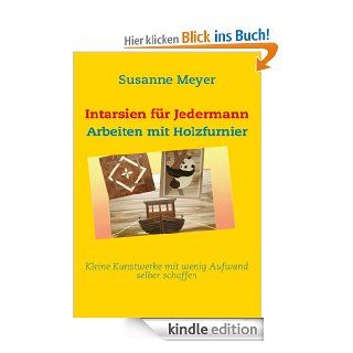 Intarsien fr Jedermann Arbeiten mit Holzfurnier eBook Susanne Meyer Kindle Shop