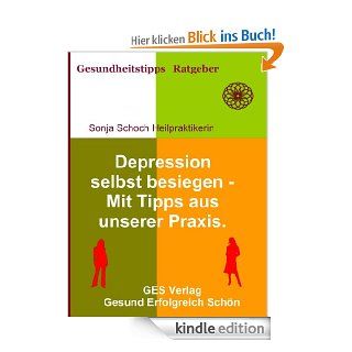 Depressionen selbst besiegen   Mit Tipps aus unserer Praxis (Gesundheitsratgeber und Tipps) eBook Sonja Schoch Heilpraktikerin, GES Verlag Kindle Shop