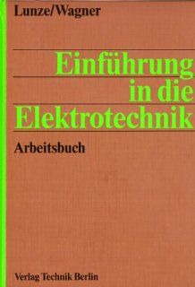 Einfhrung in die Elektrotechnik Arbeitsbuch Klaus Lunze, Eberhart Wagner Bücher