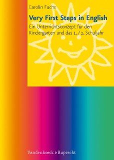 Very First Steps in English Ein Unterrichtskonzept fr den Kindergarten und das 1./2. Schuljahr Carolin Fuchs Bücher