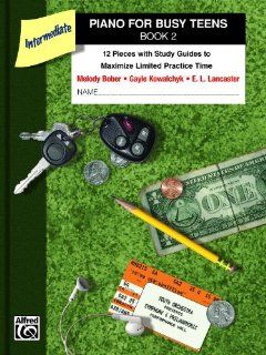 Piano for Busy Teens, Book 2 12 Pieces with Study Guides to Maximize Limited Practice Time Gayle Kowalchyk, E. L. Lancaster, Melody Bober Fremdsprachige Bücher