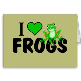 I Love Frogs Greeting Cards