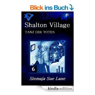Tanz der Toten (Shalton Village 6) eBook Siemaja Sue Lane, Bettina Peters Kindle Shop