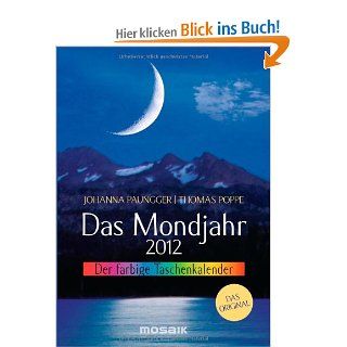Das Mondjahr 2012 Der farbige Taschenkalender Johanna Paungger, Thomas Poppe Bücher